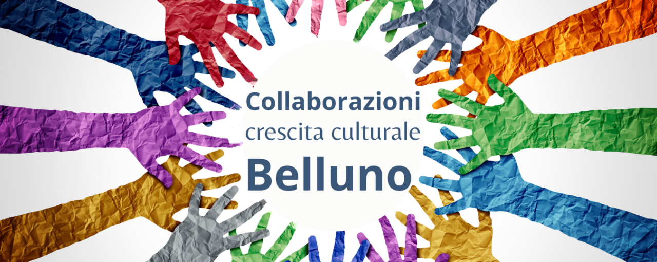Collaborazioni con Associazioni per la crescita culturale di Belluno
